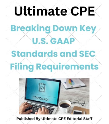Breaking Down Key U.S. GAAP Standards and SEC Filing Requirements 2026